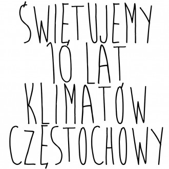 Świętujemy 10 lat „Klimatów Częstochowy”!