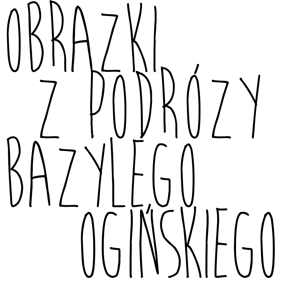 Obrazki z podróży Bazylego Ogińskiego