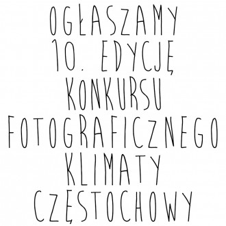 Ogłaszamy 10. edycję konkursu fotograficznego „Klimaty Częstochowy”