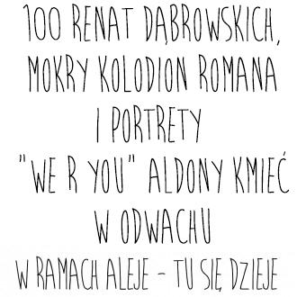 Fotograficzny wtorek: 100 Renat Dąbrowskich, mokry kolodion Pawła Romana i portrety „WE R You” Aldony Kmieć